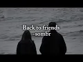 Download Lagu Back to friends- sombr