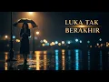 Download Lagu Luka Tak Berakhir | Lagu Original oleh AIMU | Official Lyric Video