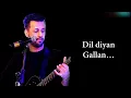 Download Lagu Dil Diyan Gallan (Lyrics)Song - Atif Aslam