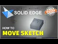 Solid Edge How To Move Sketch Tutorial