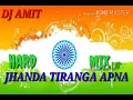 Jhanda tiranga apna dj mix song