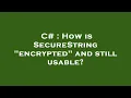 C How is SecureString encrypted and still usable