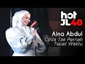 Download Lagu #HotJL40 Aina Abdul - Cinta Tak Pernah Tepat Waktu