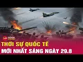 Download Lagu Toàn cảnh thời sự quốc tế sáng 29/8: Nga lên tiếng sau khi phóng hơn 600 tên lửa, UAV vào Ukraine