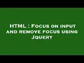HTML Focus on input and remove focus using Jquery