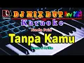 Tanpa Kamu - Imam S Arifin || Karaoke Dj Remix Dut Orgen Tunggal Full Bass (Nada Pria) By RDM