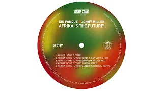 kid fonque x jonny miller afrika is the future mas h nostalgic remix 