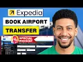How To Book Airport Transfer On Expedia 2025 - Step By Step Guide