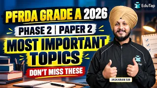 PFRDA Grade A 2026 Phase 2 Paper 2: Subject-Wise Most Important Topics To Focus On