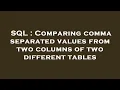 SQL Comparing comma separated values from two columns of two different tables