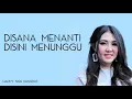 Via Vallen - Disana Menanti Disini Menunggu (Lirik)
