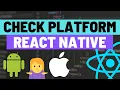 Platform Dependent Code - Check for iOS or Android in React Native Apps