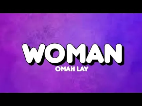 Download MP3 Omah Lay - Woman (Lyrics)