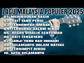 Download Lagu Lagu Malaysia 2025 | Merindukan Kasih | Hati Yang Pergi | Terhempas Ombak | Terbuang Dalam Rindu
