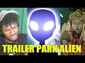 WHAT HAPPENS IF ALIENS LAND IN A TRAILER PARK - TRAILER PARK ALIEN Reaction