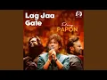 Lagu Lag Ja Gale (feat. Papon)