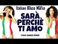 Sarà Perché Ti Amo  (Official Lyric Video) Ricchi e Poveri Cover Mash Up -by  Italian Disco Mafia