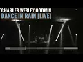 Dance in Rain (Live) - Charles Wesley Godwin