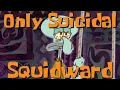 SpongeBob but only suicidal Squidward