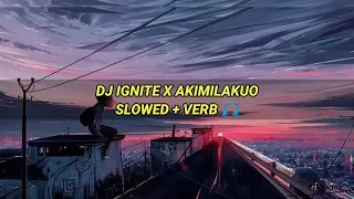 Download DJ IGNITE X AKIMILAKUO SLOWED + VERB 🎧 || dj tiktok viral MP3