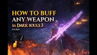 Dark Souls 3 How to buff ANY Weapon with any spell