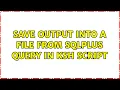 save output into a file from sqlplus query in ksh script