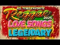 TOP REGGAE MIX 2025 ❤️ MOST REQUESTED REGGAE LOVE SONGS 2025 ❤️ ALL TIME FAVORITE REGGAE SONGS