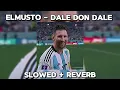 ElMusto - DALE DON DALE (Slowed + Reverb)