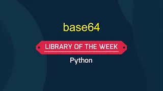 Library of the week - base64 Python