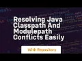 resolving java classpath and modulepath conflicts easily