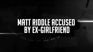 Matt Riddle Gets Accused By Ex-Girlfriend