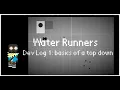 Water Runners Dev Log Part 1 Basics of a Top Down