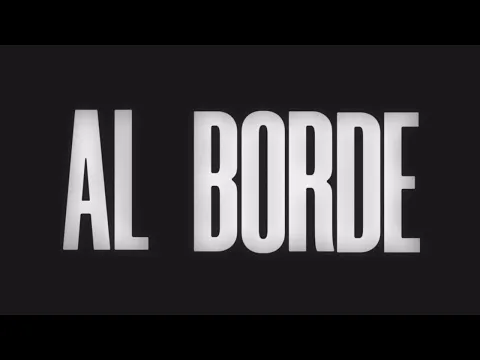 AL BORDE | Una película de CÉSAR GONZÁLEZ y FUTUROCK - TRAILER OFICIAL