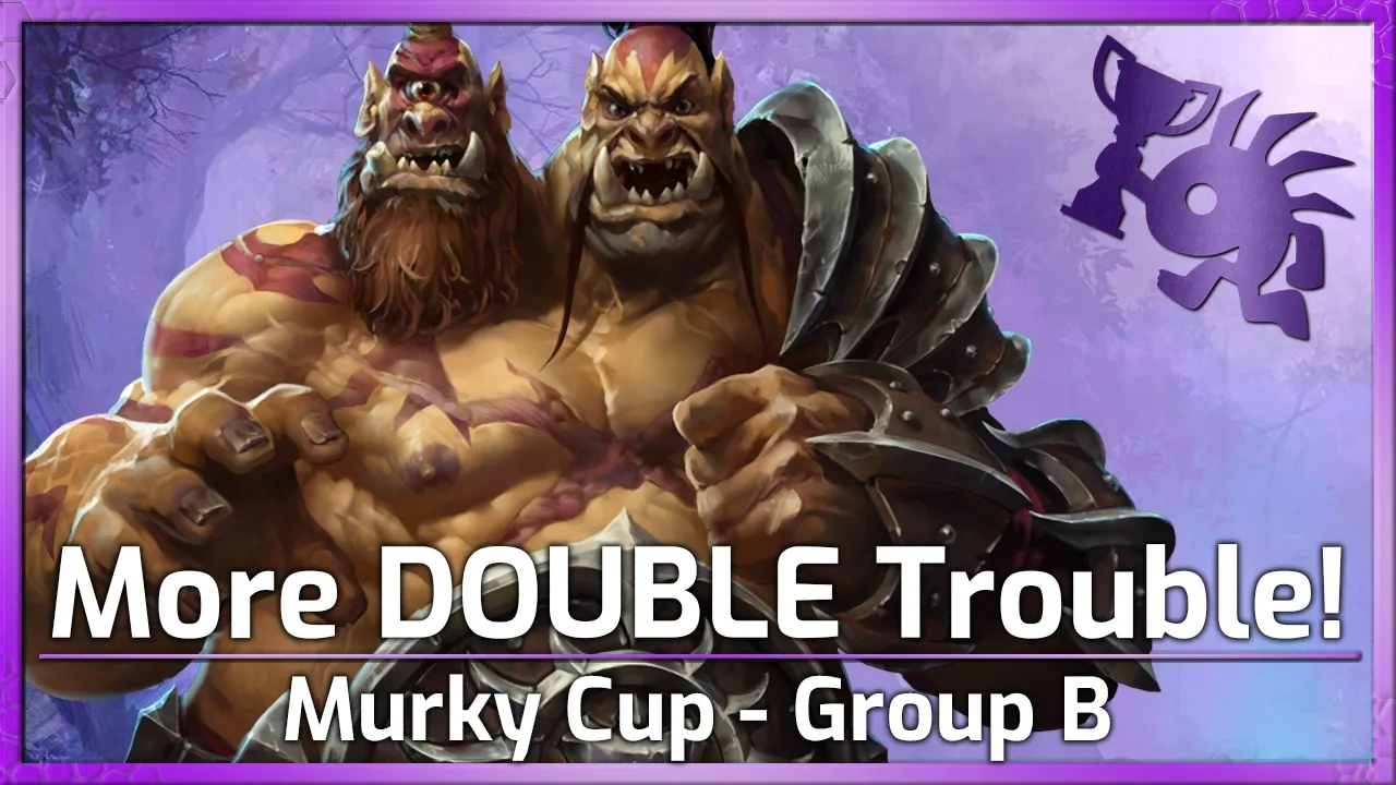 More DOUBLE Trouble! - Murky Cup - Heroes of the Storm