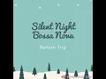 Silent Night Bossa Nova by Return Trip