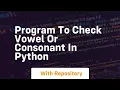 program to check vowel or consonant in python