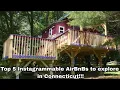 Top 5 Instagrammable AirBnBs to explore in Connecticut