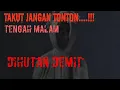 TAKUT JANGAN TONTON...!!! ASLI MENCEKAM TENGAH MALAM DIHUTAN DEMIT