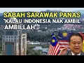 Lagu SABAH SARAWAK  PANAS, Kalau Indonesia Nak Ambil, Ambillah