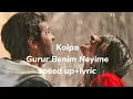 Kolpa - Gurur Benim Neyime (speed up+lyric)