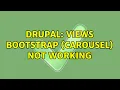 Drupal Views Bootstrap Carousel Not Working 4 Solutions