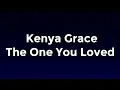 Kenya Grace - The One You Loved Lyrics