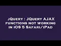 jQuery JQuery AJAX functions not working in iOS 5