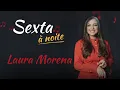 Lagu Sexta à Noite  - Laura Morena