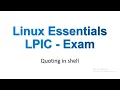 Quoting in shell Linux Essentials LPIC Examination