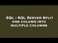 SQL SQL Server Split one column into multiple columns
