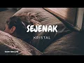 Download Lagu Sejenak - Kristal (Lirik Lagu) Cover