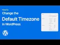 How to Change the Default Timezone in WordPress