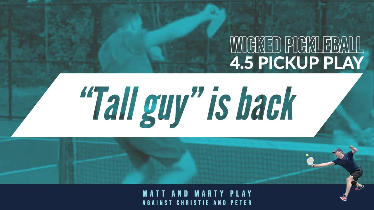 4.5 Pickleball - Taking the ball out of the air is easy when you're tall