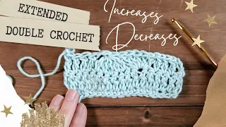 HOW TO MAKE AN EXTENDED DOUBLE CROCHET STITCH EDC Plus Increases and Decreases